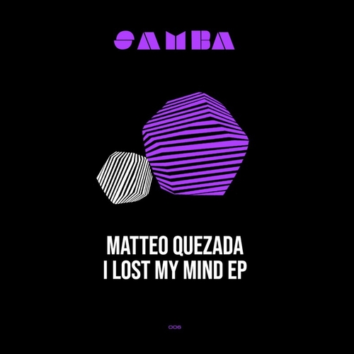 Matteo Quezada - I Lost My Mind EP [SAMBA006]